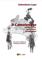 Il camaleonte, aristocratico, gabellotto, galantuomo di Sebastiano Lupo edito da Youcanprint