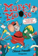 Marty Moose. La grande fuga dei Franco-polli di Claire Powell edito da De Agostini
