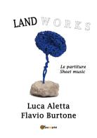Land works di Luca Aletta, Flavio Burtone edito da Youcanprint
