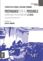 Prepararsi per il possibile. Esercitarsi per affrontare le crisi di Ferruccio Di Paolo, Giovanni Ferrari edito da Aracne (Genzano di Roma)