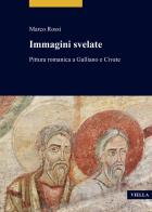 Immagini svelate. Pittura romanica a Galliano e Civate di Marco Rossi edito da Viella