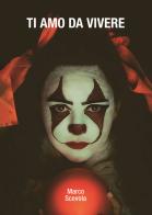 Ti amo da vivere di Marco Scevola edito da Passione Scrittore selfpublishing
