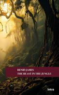 The beast in the jungle di Henry James edito da Intra