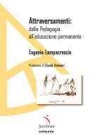 Attraversamenti: dalla pedagogia all'educazione permanente di Eugenio Lampacrescia edito da Fuorilinea