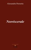 Neoviscerale di Alessandra Pennetta edito da VJ Edizioni