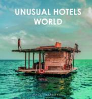 Unusual hotel world. Ediz. illustrata di Collectif edito da Jonglez