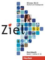 Ziel. Niveau B2/2. Kursbuch-Arbeitsbuch. Lektion 9-16. Per il Liceo scientifico. Con CD-ROM. Con CD-Audio vol.2 edito da Hueber