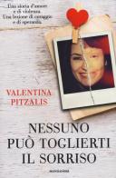 Nessuno può toglierti il sorriso di Valentina Pitzalis, Giusy Laganà edito da Mondadori