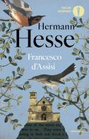 Francesco d'Assisi di Hermann Hesse edito da Mondadori