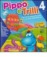 Pippo e Trilli (4 anni)-L'atelier di Pippo. Percorsi operativi per la scuola dell'infanzia di Patrizia Nencini edito da Giunti Scuola