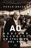 Adriano Olivetti, un italiano del Novecento. Nuova ediz. di Paolo Bricco edito da Rizzoli