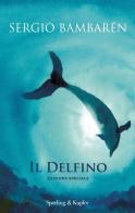 Il delfino. Ediz. speciale di Sergio Bambarén edito da Sperling & Kupfer
