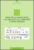 Misure per la qualificazione e la diagnostica di componenti e sistemi Web-based di Stefano De Falco edito da Liguori
