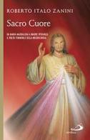 Sacro cuore da Maria Maddalena di Roberto Italo Zanini edito da San Paolo Edizioni