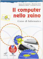 Il computer nello zaino. Per la Scuola media. Con CD-ROM di Teresa De Gaetano, Romano Gori, Elisabetta Meini edito da Bulgarini