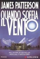 Quando soffia il vento di James Patterson edito da Longanesi