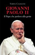 Giovanni Paolo II. Il papa che parlava alla gente di Sabina Caligiani edito da Paoline Editoriale Libri