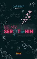 Be my serotonin di Carenza edito da PubMe
