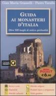Guida ai monasteri d'Italia. Oltre 500 luoghi di antica spiritualità di Grasselli Gian Maria, Pietro Tarallo edito da Piemme