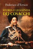 Storia e leggenda dei cosacchi di Federico D'Errico edito da Ugo Mursia Editore