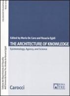 The architecture of knowlwdge. Epistemology, agency and science edito da Carocci