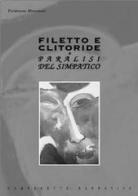 Filetto e clitoride. Paralisi del simpatico di Pordenone Montanari edito da Campanotto