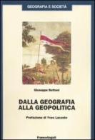 Dalla geografia alla geopolitica di Giuseppe Bettoni edito da Franco Angeli
