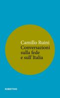 Conversazioni sulla fede e sull'Italia di Camillo Ruini edito da Rubbettino