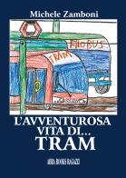 L'avventurosa vita di... tram di Michele Zamboni, edito da Abrabooks
