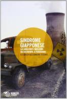 Sindrome giapponese. La catastrofe nucleare da Chernobyl a Fukushima edito da Mimesis