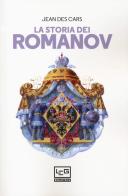 La storia dei Romanov di Jean Des Cars edito da LEG Edizioni