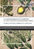 La sostenibilità è comune. Il caso studio di Salsomaggiore terme di Gloria Luzzani, Ombretta Capellini edito da Mattioli 1885