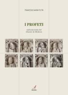 I profeti sulla facciata del duomo di Modena di Francesco Maria Feltri edito da Edizioni Artestampa