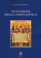 Istituzioni della Chiesa antica di Angelo Di Berardino edito da Marcianum Press