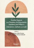 Fruitful spaces and timeless architectures: gardens and villas in literature, culture and law edito da DeriveApprodi