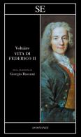 Vita di Federico II di Voltaire edito da SE
