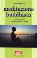 Meditazione buddhista. Guida pratica per risvegliare la mente di Diana St. Ruth edito da Red Edizioni