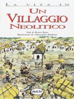 Un villaggio neolitico di Renzo Rossi, Alessandro Baldanzi edito da Idea Libri
