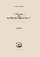 In memoria del Manifesto dei comunisti. Aggiuntavi la traduzione del Manifesto di Antonio Labriola edito da Bibliopolis