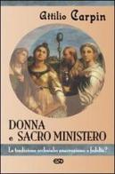 Donna e sacro ministero. La tradizione ecclesiale: anacronismo o fedeltà? di Attilio Carpin edito da ESD-Edizioni Studio Domenicano