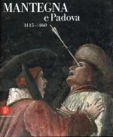 Mantegna e Padova 1445-1460. Catalogo della mostra (Padova, 16 settembre 2006-14 gennaio 2007) edito da Skira