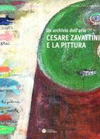Cesare Zavattini e la pittura. Un archivio dell'arte edito da Compositori