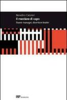 Il mestiere di capo. Essere manager, diventare leader di Benedino Calzolari edito da Diabasis