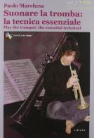 Suonare la tromba: la tecnica essenziale. The essential technical. Con CD Audio di Paolo Marchese edito da Sillabe