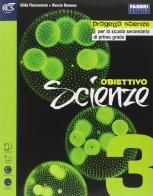 Obiettivo scienze. Per la Scuola media. Con espansione online vol.3 di Gilda Flaccavento, Nunzio Romano edito da Fabbri