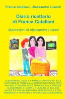 Diario ricettario di Franca Catellani di Franca Catellani edito da ilmiolibro self publishing
