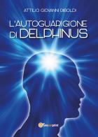 L' autoguarigione di Delphinus di Attilio Giovanni Riboldi edito da Youcanprint