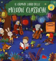 Il grande libro delle melodie classiche. Libro sonoro. Ediz. a colori di Emilie Collet, Séverine Cordier edito da Gallucci