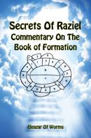 Sodei Razaya: Peirush Al Sefer Yetzirah. Secrets of Raziel: commentary on the book of formation. Ediz. inglese e ebraica di Eleazar ben Yehudah da Worms edito da eUniversity