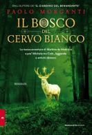 Il bosco del cervo bianco di Paolo Morganti edito da Morganti Editori